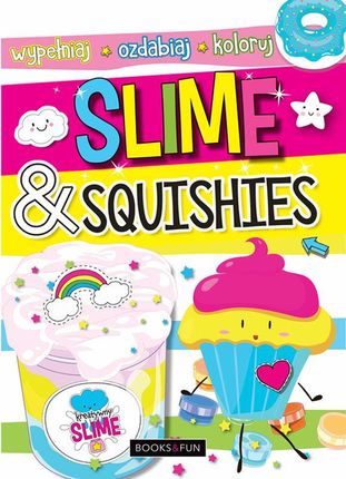 Slime & Squishies. Wypełniaj, ozdabiaj, koloruj - Opracowanie zbiorowe