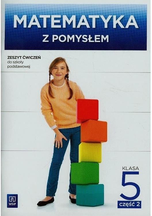 Matematyka Klasa 5 Podręcznik Wsip Podręcznik szkolny Matematyka z pomysłem. Klasa 5. Zeszyt ćwiczeń