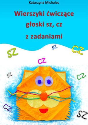 Wierszyki ćwiczące głoski sz, cz z zadaniami - Katarzyna Michalec (PDF)