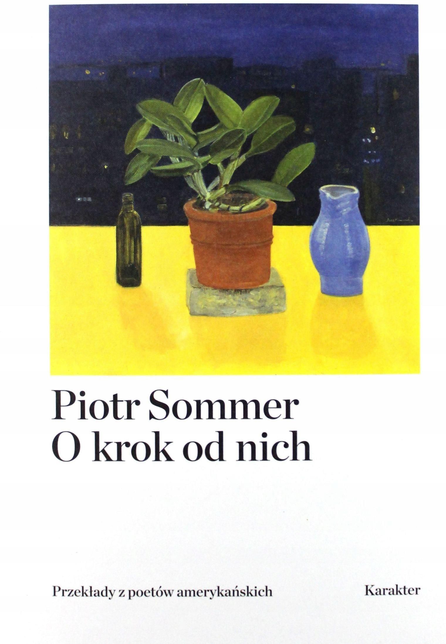 Piotr Sommer O Krok Od Nich Przekłady Z Poetów Amerykańskich