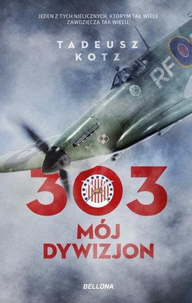 303 Mój Dywizjon - Tadeusz Kotz