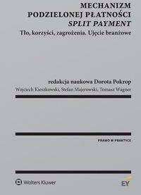 Mechanizm podzielonej płatności split payment - Kieszkowski Wojciech, Majerowski Stefan, Pokrop Dorota, Wagner Tomasz