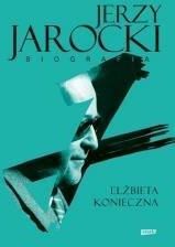 Jerzy Jarocki. Biografia - Elżbieta Konieczna .