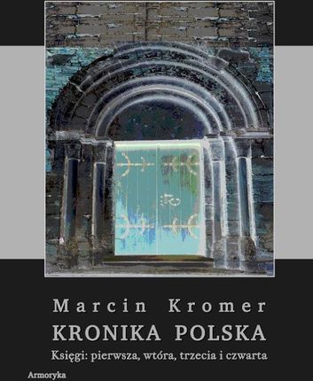 Kronika Polska Marcina Kromera biskupa warmińskieg