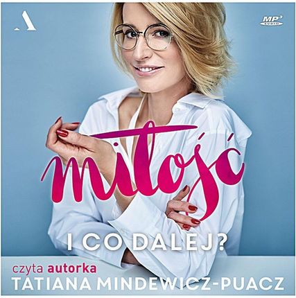 Miłość. I co dalej? - Tatiana Mindewicz-Puacz (MP3)