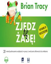 Zdjęcie Zjedz tę żabę! (wydanie III rozszerzone) - Brian Tracy (MP3) - Jeziorany