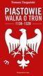 Piastowie Walka o tron 1138-1320 - Tomasz Targański