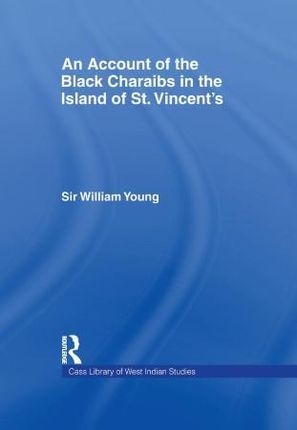 Account of the Black Charaibs in the Island of St Vincent's (Young Sir Williams)(Paperback)