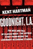 Goodnight, L.A. - Untold Tales from Inside Classic Rock's Legendary Recording Studios(Twarda)