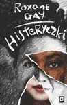 Zdjęcie Histeryczki - Roxane Gay . - Ozimek