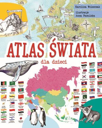 Atlas Świata Dla Dzieci - Karolina Wolszczak