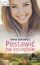 Zdjęcie Postawić Na Szczęście - Anna Sakowicz - Poniatowa