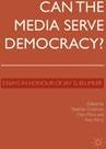 Can the Media Serve Democracy? - Essays in Honour of Jay G. Blumler(Paperback)
