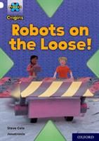 Project X Origins: White Book Band, Oxford Level 10: Robots on the Loose! (Cole Steve)(Paperback)