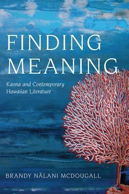Finding Meaning - Kaona and Contemporary Hawaiian Literature(Paperback)