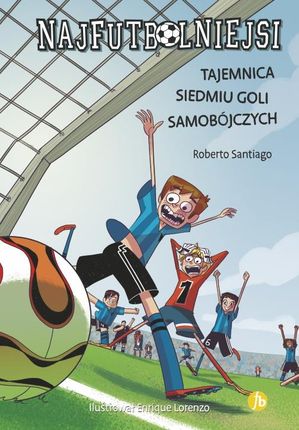 Tajemnica Siedmiu Goli Samobójczych Najfutbolniejsi Wyd. 3 - Roberto Santiago,Enrique Lorenzo