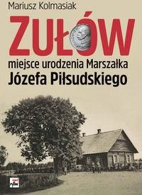 Zułów - miejsce urodzenia Marszałka Józefa Piłsudskiego - Mariusz Kolmasiak
