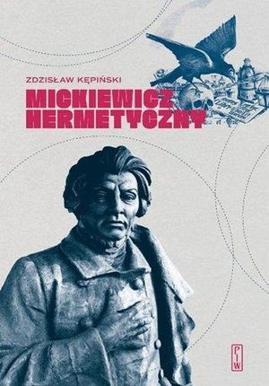 Mickiewicz Hermetyczny - Zdzisław Kępiński