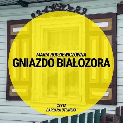 Gniazdo Białozora - Maria Rodziewiczówna (MP3)