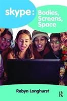 Skype: Bodies, Screens, Space (Longhurst Robyn (University of Waikato New Zealand))(Paperback)