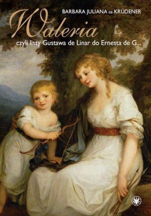 Waleria, czyli listy Gustava de Linar do Ernesta de G&#8230; (PDF)