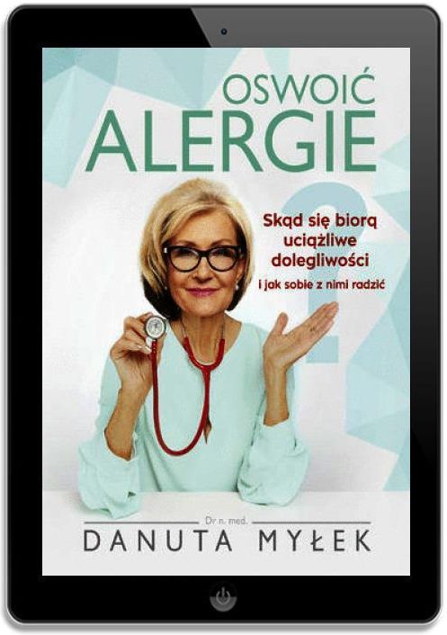Oswoić alergie. Skąd się biorą uciążliwe dolegliwości i jak sobie z nimi radzić - Danuta Myłek (EPUB) - zdjęcie 1 Oswoić alergie. Skąd się biorą uciążliwe dolegliwości i jak sobie z nimi radzić - Danuta Myłek (EPUB)