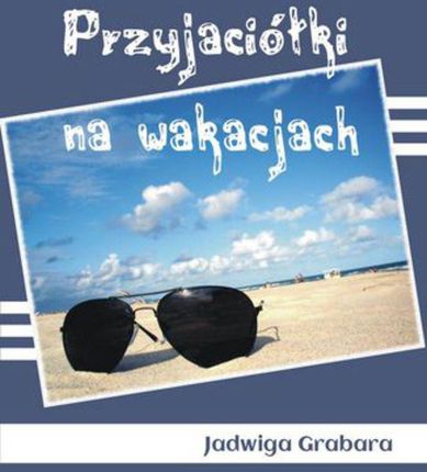 Przyjaciółki na wakacjach - Jadwiga Grabara (EPUB)