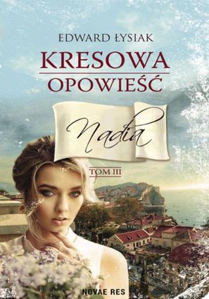 Kresowa opowieść tom III Nadia - Edward Łysiak (EPUB)