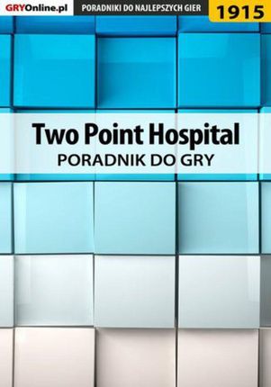 Two Point Hospital - poradnik do gry - Agnieszka "aadamus" Adamus (EPUB)