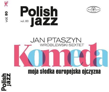 Polish Jazz: Moja słodka europejska ojczyzna Jan Ptaszyn Wróblewski Sextet