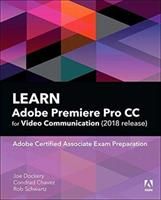 Learn Adobe Premiere Pro CC for Video Communication (2018 release) - Adobe Certified Associate Exam Preparation(Paperback)