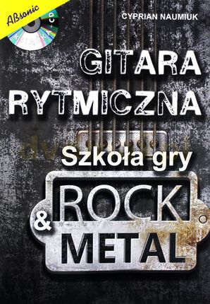 Gitara rytmiczna - Szkoła gry rock & metal - Cyprian Naumiuk+[CD]