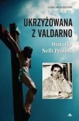 Ukrzyżowana z Valdarno. Historia Nelli Pratesi - Giancarlo Baldini