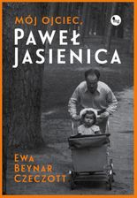 Zdjęcie Mój ojciec, Paweł Jasienica - Ewa Beynar-Czeczott (EPUB) - Mikstat