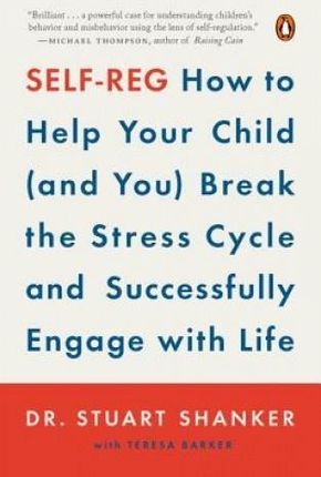 Self-Reg: How to Help Your Child (and You) Break the Stress Cycle and Successfully Engage with Life (Shanker Stuart)(Paperback)