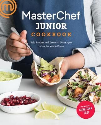 Masterchef Junior Cookbook: Bold Recipes and Essential Techniques to Inspire Young Cooks (Masterchef Junior)(Paperback)