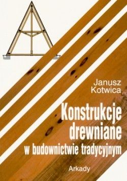 Konstrukcje Drewniane W Budownictwie Tradycyjnym