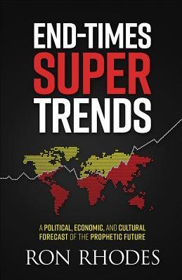 End-Times Super Trends: A Political, Economic, and Cultural Forecast of the Prophetic Future (Rhodes Ron)(Paperback)