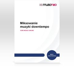‌Musoneo - ‌Miksowanie Muzyki Downtempo - Kurs Video Pl (Wersja Elektroniczna) - Kursy i szkolenia