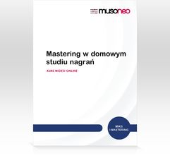 Zdjęcie ‌Musoneo - ‌Mastering W Domowym Studiu - Kurs Video Pl (Wersja Elektroniczna) - Warszawa