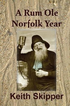 A Rum Ole Norfolk Year Keith Skipper