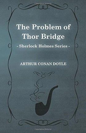 Arthur Conan Doyle - The Problem of Thor Bridge (s