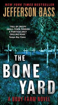 Jefferson Bass - The Bone Yard (Body Farm Novels (