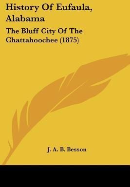 History of Eufaula, Alabama: The Bluff City of the Chattahoochee (1875)