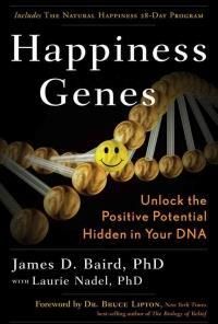 Happiness Genes: Unlock the Positive Potential Hidden in Your DNA