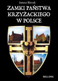 ZAMKI PAŃSTWA KRZYŻACKIEGO W POLSCE