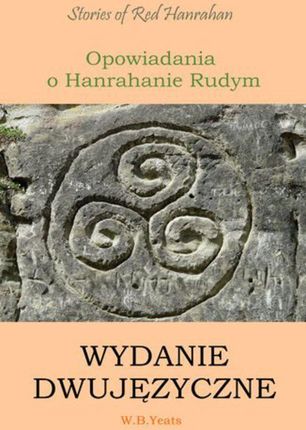 Opowiadania o Hanrahanie Rudym. Wydanie dwujęzyczne angielsko-polskie