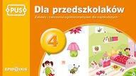 PUS Dla przedszkolaków 4 - Zabawy i ćwiczenia ogólnorozwojowe