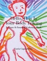 Hello, This Is Your Body Talking: A Draw-It-Yourself Coloring Book (Capacchione Lucia)(Paperback)