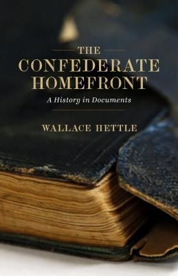 The Confederate Homefront: A History in Documents (Hettle Wallace)(Paperback)